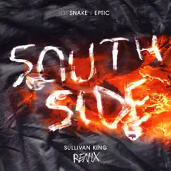 SouthSide (Sullivan King Remix) - Single by DJ Snake, Eptic & Sullivan King album reviews, ratings, credits