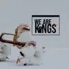 We Are Kings (feat. Nicole Young) - Single album lyrics, reviews, download