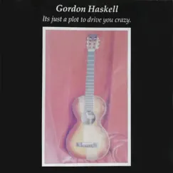It's Just a Plot to Drive You Crazy by Gordon Haskell album reviews, ratings, credits