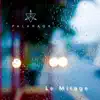 Le Mirage - EP album lyrics, reviews, download