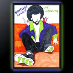 Feet Up (feat. Meech) - Single by Benjamin Crunch album reviews, ratings, credits