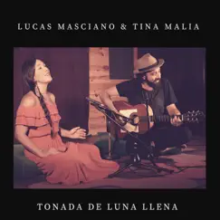 Tonada de Luna Llena (feat. Tina Malia) - Single by Lucas Masciano album reviews, ratings, credits