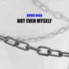 Not Even Myself - Single album lyrics, reviews, download