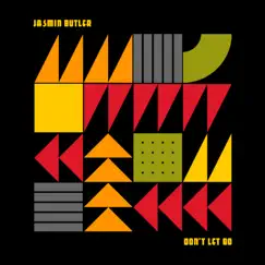 Don't Let Go - Single by Jasmin Butler album reviews, ratings, credits