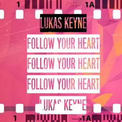 Follow Your Heart - Single by Lukas Keyne album reviews, ratings, credits
