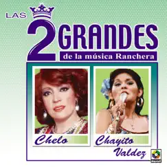 Las Dos Grandes De La Música Ranchera by Chelo & Chayito Valdez album reviews, ratings, credits