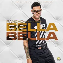 Bella Bella - Single by Pancho el de la Avenida album reviews, ratings, credits