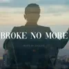 Broke No More - Single album lyrics, reviews, download