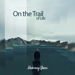On the Trail of Life by Harmony Green album reviews, ratings, credits
