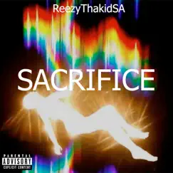 Sacrifice - Single by ReezyThakidSA album reviews, ratings, credits