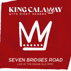 Seven Bridges Road (with Ricky Skaggs) [Live at the Grand Ole Opry] - Single by King Calaway album reviews, ratings, credits