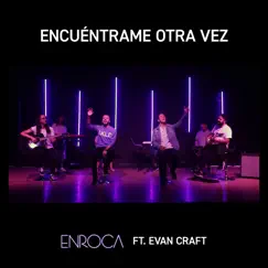 Encuéntrame Otra Vez (Here Again) [feat. Evan Craft] - Single by ENROCA album reviews, ratings, credits