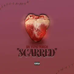 Scarred - Single by Da Yung Torch album reviews, ratings, credits