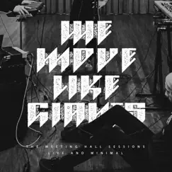 The Meeting Hall Sessions (Live & Minimal) [Live & Minimal] - Single by We Move Like Giants album reviews, ratings, credits