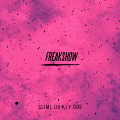 FREAKSHOW (feat. KEY DOE) - Single by Slime QB album reviews, ratings, credits