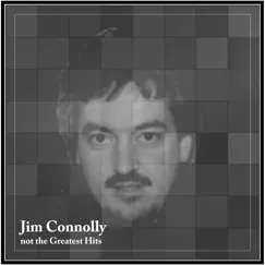 Not the Greatest Hits by Jim Connolly album reviews, ratings, credits