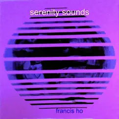 Serenity Sounds by Francis Ho album reviews, ratings, credits