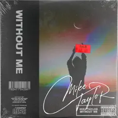 Without Me - Single by Mike Taylor album reviews, ratings, credits