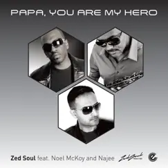 Papa, You Are My Hero (feat. Noel McKoy & Najee) - Single by Zed Soul album reviews, ratings, credits