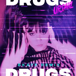 Drugs (BKAYE Remix) - Single by UPSAHL album reviews, ratings, credits