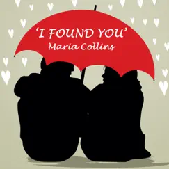 I Found You - Single by Maria Collins album reviews, ratings, credits