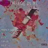 Change on Me (feat. Hoodie Kannon, 1k, Kato, YbMajor & Kolossvl) - Single album lyrics, reviews, download