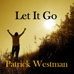 Just Let It Go - Single by Patrick Westman album reviews, ratings, credits