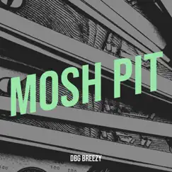 Mosh Pit - Single by DBG Breezy album reviews, ratings, credits