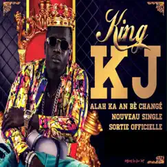 Allah ka an bè changé - Single by King KJ album reviews, ratings, credits
