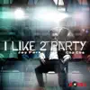 I Like 2 Party - EP album lyrics, reviews, download