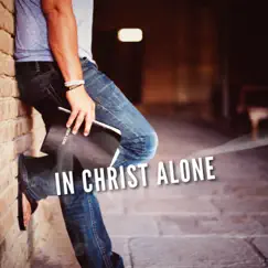 In Christ Alone - Single by Joel Yeoh album reviews, ratings, credits