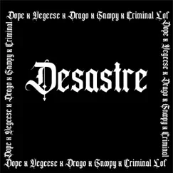 Desastre - Single by Green House, Dope96´, Drago, Vegeese, Criminal Lof & Snoopy album reviews, ratings, credits