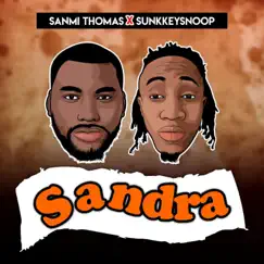 Sandra (feat. Sunkkeysnoop) - Single by Sanmi Thomas album reviews, ratings, credits