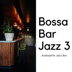 Bossa Bar Jazz 3 by Audiophile Jazz Bar album reviews, ratings, credits