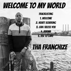 Welcome to My World - EP by Tha Franchize album reviews, ratings, credits