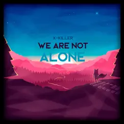 We Are Not Alone - Single by X-Killer album reviews, ratings, credits