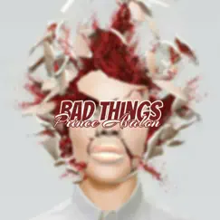 Bad Things - Single by Prince Avalon album reviews, ratings, credits