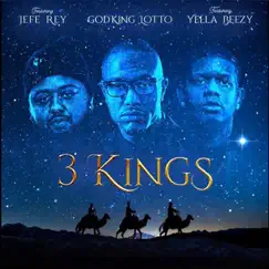 3 Kings (feat. Yella Beezy & Jefe Rey) - Single by GodKing Lotto album reviews, ratings, credits
