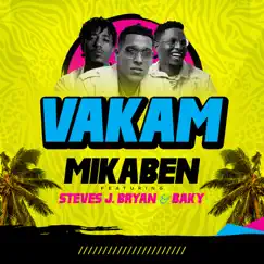 Vakam (feat. Steves J Bryan & Baky) - Single by Mikaben album reviews, ratings, credits