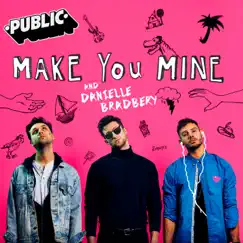 Make You Mine - Single by PUBLIC & Danielle Bradbery album reviews, ratings, credits