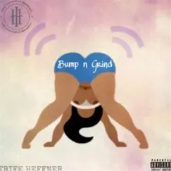 Bump N Grind - Single by Trife Heffner album reviews, ratings, credits