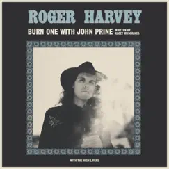 Burn One With John Prine - Single by Roger Harvey album reviews, ratings, credits