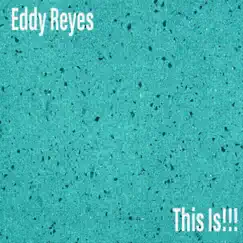 This Is!!! - Single by Eddy Reyes album reviews, ratings, credits