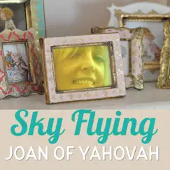 Sky Flying - Single by Joan of Yahovah album reviews, ratings, credits