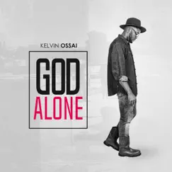 God Alone - Single by Kelvin Ossai album reviews, ratings, credits