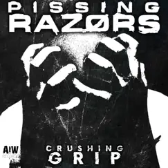 Crushing Grip - Single by Pissing Razors album reviews, ratings, credits