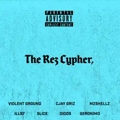 The Rez Cypher 1.0 (feat. Violent Ground, SLICE, Geronimo, Didds, Ill97 & MzShellz) Song Lyrics