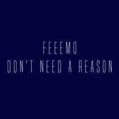 Don't Need a Reason - Single by Feeemo album reviews, ratings, credits