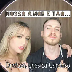 Nosso Amor É Tão... - Single by Dreicon & Jessica Cardoso album reviews, ratings, credits