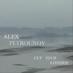 Cut Your Losses (feat. Jason Eskridge & Christen Cole) - Single by Alex Petrounov album reviews, ratings, credits